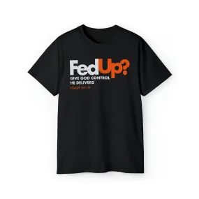 FedUp Unisex T-Shirt