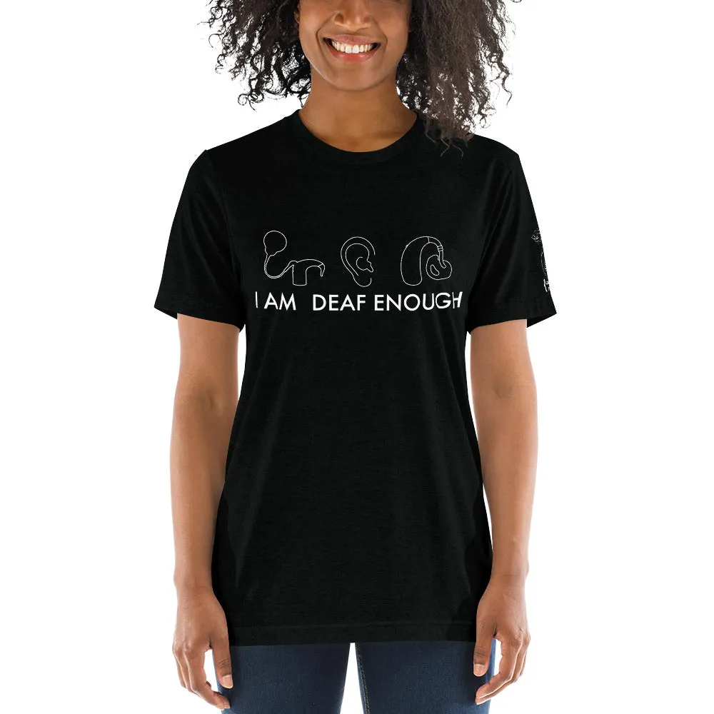 I AM DEAF ENOUGH (CI/Ear/HA) Short Sleeve Tee (Triblend)