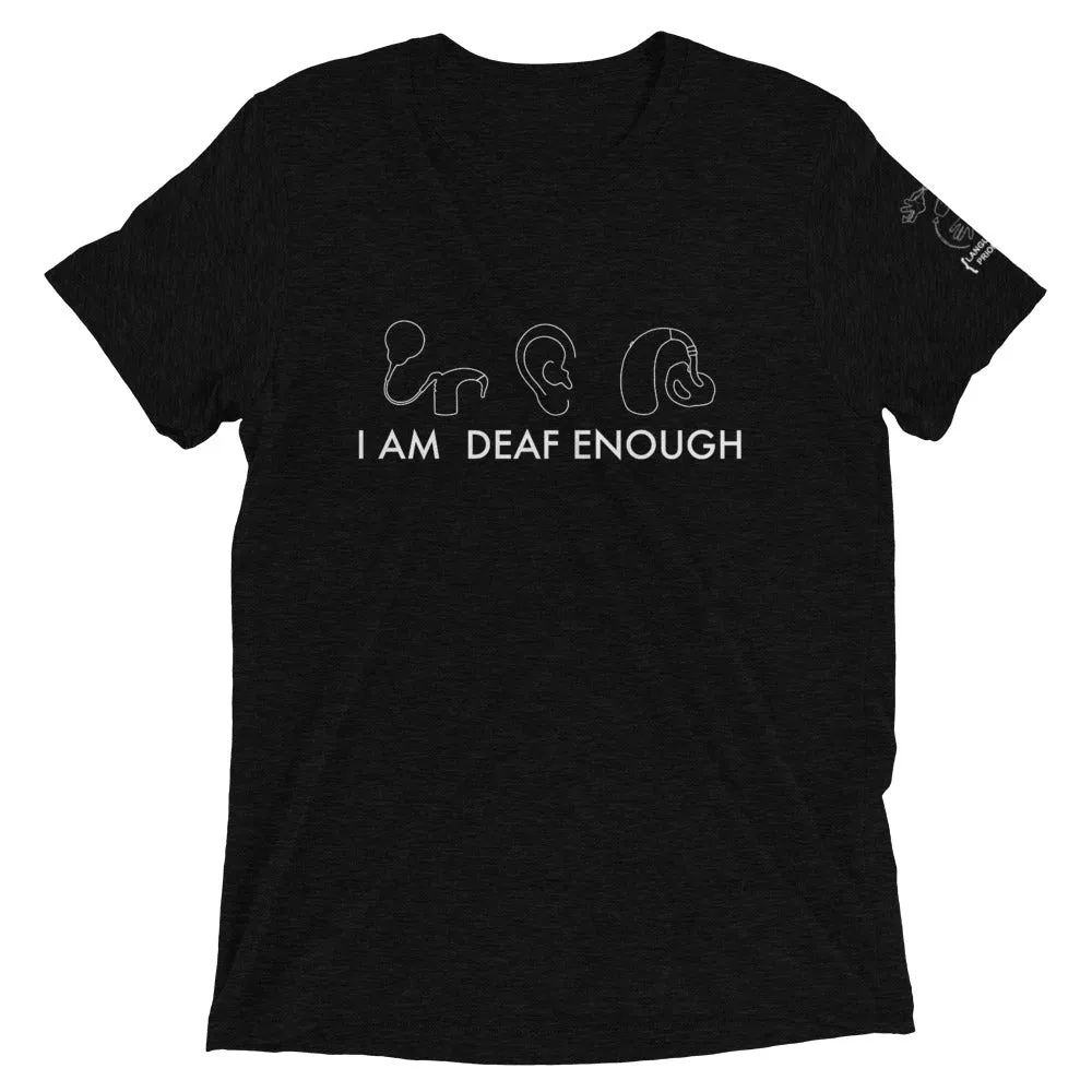 I AM DEAF ENOUGH (CI/Ear/HA) Short Sleeve Tee (Triblend)