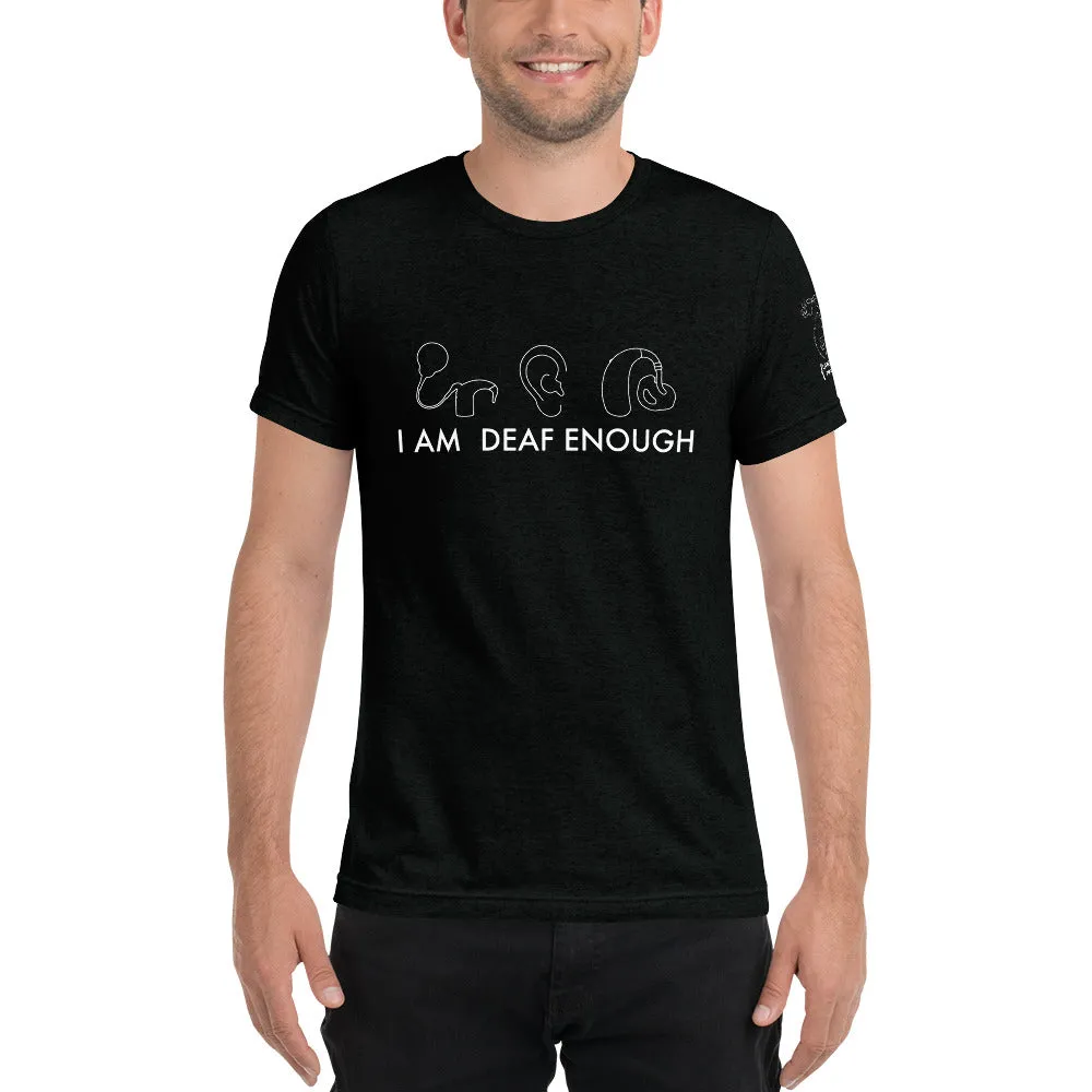 I AM DEAF ENOUGH (CI/Ear/HA) Short Sleeve Tee (Triblend)